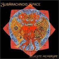 Subarachnoid Space : Delicate Membrane